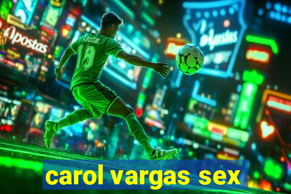 carol vargas sex